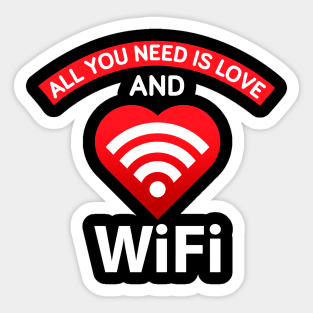 All you need is love and wifi Sticker